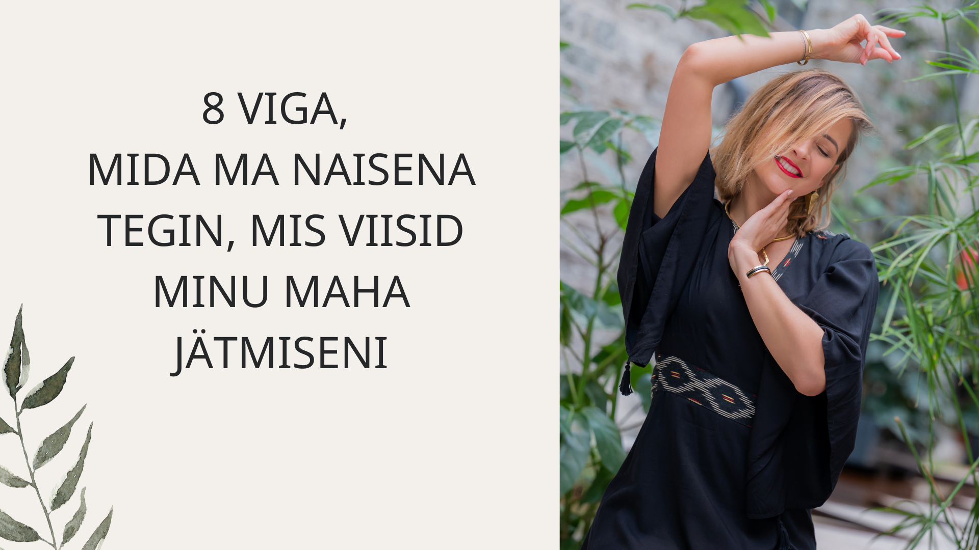 VIDEO: 8 viga, mida ma naisena tegin ja mis viisid minu maha jätmiseni