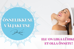 ÕNNELIKKUSE VÄLJAKUTSE 2.0 - elu on liiga lühike, et olla õnnetu!