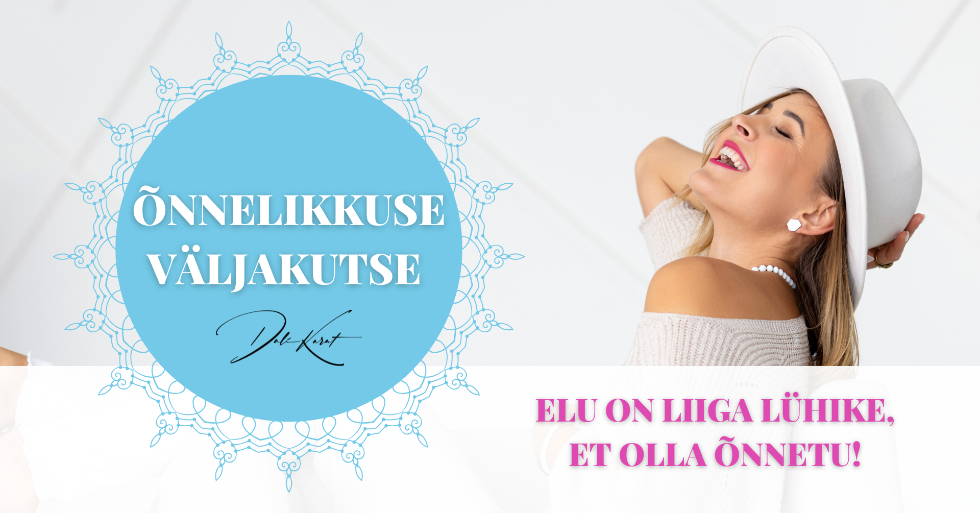 ÕNNELIKKUSE VÄLJAKUTSE 2.0 - elu on liiga lühike, et olla õnnetu!